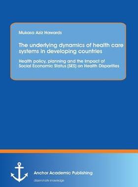 [预订]The underlying dynamics of health care systems in developing countries: Health policy, planning and  9783954892914