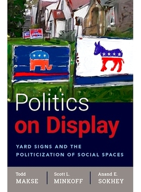 预订 Politics on Display: Yard Signs and the Politicization of Social Spaces 政治展示：庭院标志与社会空间的政治化: 97801