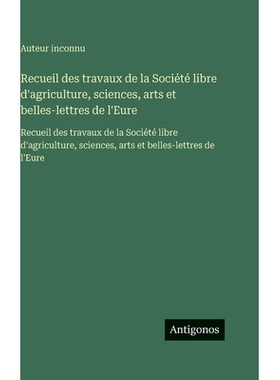 预订 Recueil des travaux de la Société libre d’agriculture, sciences, arts et belles-lettres de l’Eure: Recueil des
