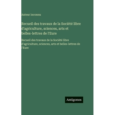 预订 Recueil des travaux de la Société libre d’agriculture, sciences, arts et belles-lettres de l’Eure: Recueil des