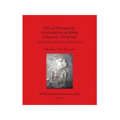 [预订]Hill of Prosperity: Excavations at Khok Charoen, Thailand 9781407315065