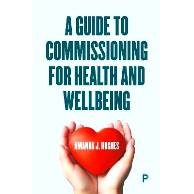 预订 A Guide to Commissioning for Health and Wellbeing 健康和福利委托指南: 9781447371915