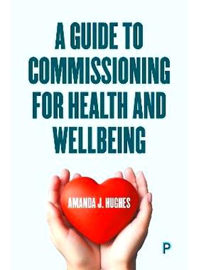 预订 A Guide to Commissioning for Health and Wellbeing 健康和福利委托指南: 9781447371915