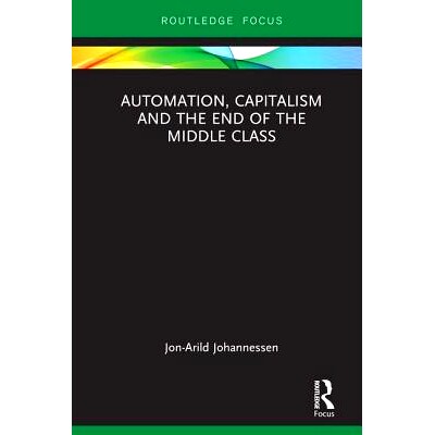 预订 Automation, Capitalism and the End of the Middle Class 自动化、资本主义与中产*的终结: 9780367257248
