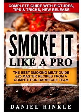 预订 Smoke It Like a Pro: The Best Smoking Meat Guide & 25 Master Recipes From A Competition Barbecue Team + Bonus 10 Mu
