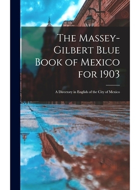 预订 The Massey-Gilbert Blue Book of Mexico for 1903: A Directory in English of the City of Mexico: 9781017250749