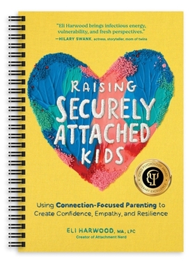 预订 Raising Securely Attached Kids: Using Connection-Focused Parenting to Create Confidence, Empathy, and Resilience: 9
