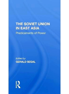 预订 The Soviet Union In East Asia: The Predicaments Of Power 苏联在东亚：权力的困境: 9780367311629