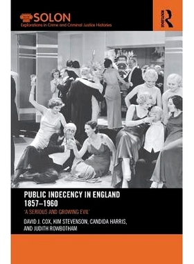 预订 Public Indecency in England 1857-1960: ’A Serious and Growing Evil’: 9781138499287