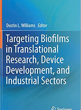 【预售】Targeting Biofilms in Translational Research, Device Development, and Industrial Sectors