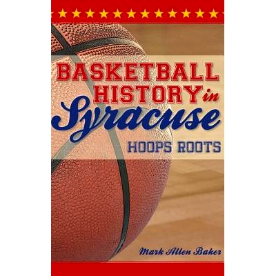 预订 Basketball History in Syracuse: Hoops Roots: 9781540229533