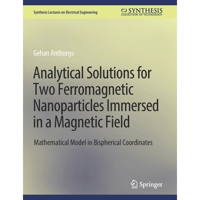 预订 Analytical Solutions for Two Ferromagnetic Nanoparticles Immersed in a Magnetic Field: Mathematical Model in Bisphe