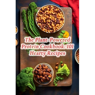 预订 The Plant-Powered Protein Cookbook: 101 Hearty Recipes: 9798870464596