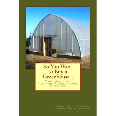 预订 So You Want to Buy a Greenhouse...: Your Guide to Help You Plan a Greenhouse Purchase: 9781546516248