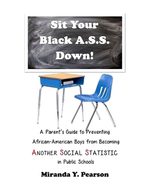 预订 Sit Your Black A.S.S. Down!: A Parent’s Guide to Preventing African-American Boys from Being A*THER SOCIAL STATIS