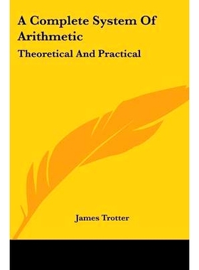 预订 A Complete System Of Arithmetic: Theoretical And Practical: 9780548286548