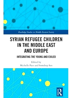 预订 Syrian Refugee Children in the Middle East and Europe: Integrating the Young and Exiled 中东与欧洲的叙利亚难民儿童