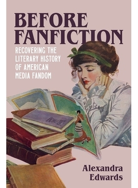 预订 Before Fanfiction: Recovering the Literary History of American Media Fandom 同人小说诞生之前: 9780807173626