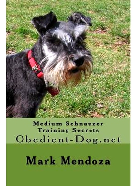 预订 Medium Schnauzer Training Secrets: Obedient-Dog.net: 9781508449935