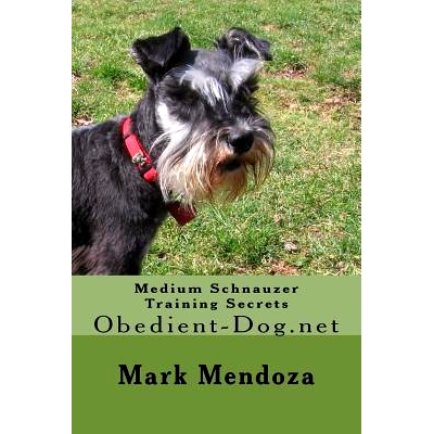 预订 Medium Schnauzer Training Secrets: Obedient-Dog.net: 9781508449935