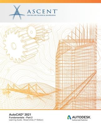 [预订]AutoCAD 2021: Fundamentals- Part 2(Mixed Units): Autodesk Authorized Publisher 9781951139841