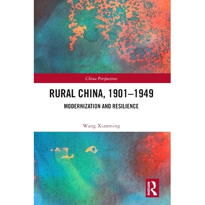 预订 Rural China, 1901–1949: Modernization and Resilience 中国农村 1901-1949：现代化与弹性: 9780367630676