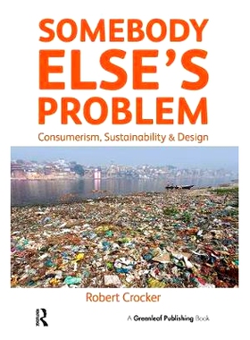预订 Somebody Else’s Problem: Consumerism, Sustainability and Design 别人的问题: 9781783535033