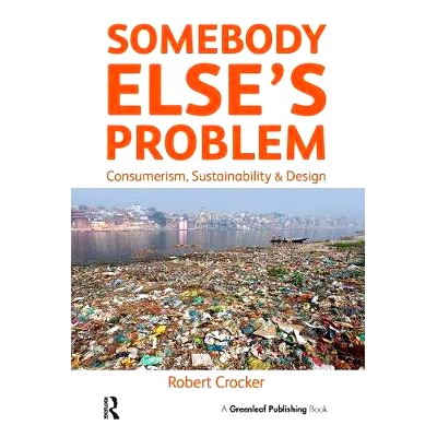 预订 Somebody Else’s Problem: Consumerism, Sustainability and Design 别人的问题: 9781783535033