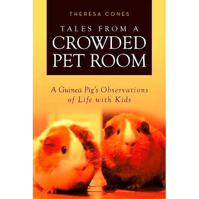 预订 Tales from a Crowded Pet Room: A Guinea Pig’s Observations of Life with Kids: 9781640030725