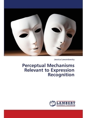预订 Perceptual Mechanisms Relevant to Expression Recognition: 9783659444425