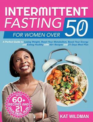 [预订]Intermittent Fasting Bible for Women over 50: A Perfect Guide to Losing Weight, Reset Your Metabolis 9781803018805