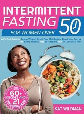 [预订]Intermittent Fasting Bible for Women over 50: A Perfect Guide to Losing Weight, Reset Your Metabolis 9781803018805