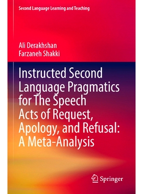 预订 Instructed Second Language Pragmatics for The Speech Acts of Request, Apology, and Refusal: A Meta-Analysis 请求、