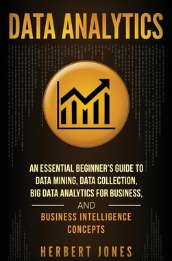 【预订】Data Analytics: An Essential Beginner’s Guide To Data Mining, Data Collection, Big Data Analytics For Busi...