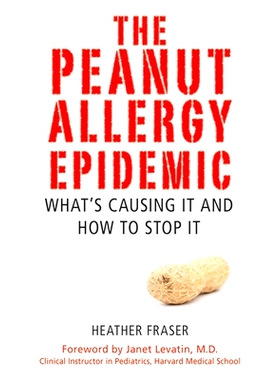 预订 The Peanut Allergy Epidemic: What’s Causing It and How to Stop It: 9781616082734