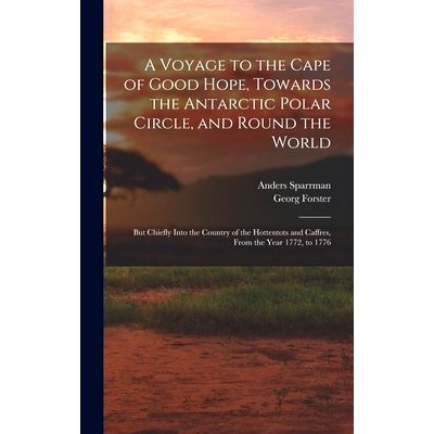 预订 A Voyage to the Cape of Good Hope, Towards the Antarctic Polar Circle, and Round the World: But Chiefly Into the Co
