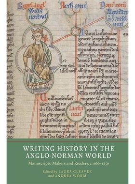 预订 Writing History in the Anglo-Norman World: Manuscripts, Makers and Readers, c.1066-c.1250 在盎格鲁-诺曼世界书写历史