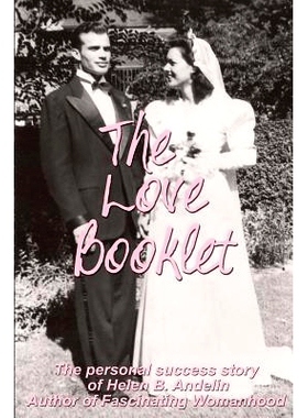 预订 The Love Booklet: The Personal Success Story of Helen B Andelin Author of Fascinating Womanhood: 9781946032003