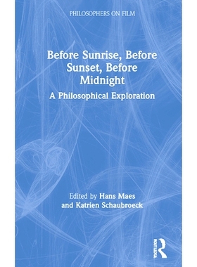 预订 The Philosophy of Richard Linklater’s Before Trilogy: Before Sunrise, Before Sunset, Before Midnight 理查德·林克