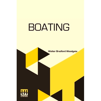 预订 Boating: With An Introduction By The Rev. Edmond Warre, D.D. And A Chapter On Rowing At Eton By R. Harvey Mason, Ed
