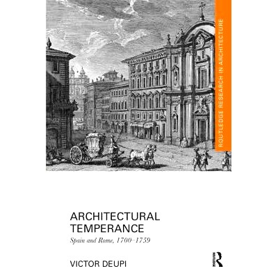 预订 Architectural Temperance: Spain and Rome, 1700-1759: 9781138229310