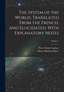 [预订]The System of the World. Translated From the French, and Elucidated, With Explanatory Notes; Volume  9781016357319