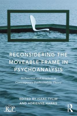 【预订】Reconsidering the Moveable Frame in Psychoanalysis
