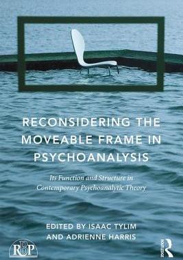 【预订】Reconsidering the Moveable Frame in Psychoanalysis