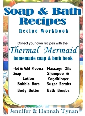 预订 Thermal Mermaid’s Artisan Soap Maker Workbook: My Collection of Homemade Soap & Bath Recipes: 9781533242846