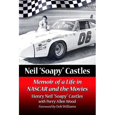 预订 Neil "Soapy" Castles: Memoir of a Life in NASCAR and the Movies 尼尔“肥皂”城堡：NASCAR和电影中的生活回忆录: 97814