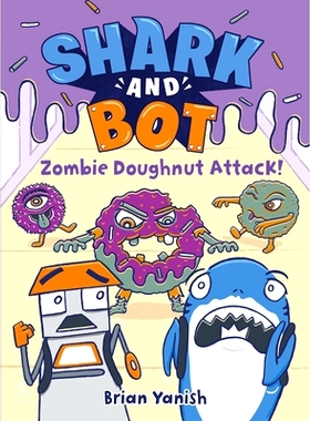 预订 Shark and Bot #3: Zombie Doughnut Attack!: (A Graphic Novel) 鲨鱼和机器人 #3：僵尸甜甜圈攻击！：（图画小说）: 97805