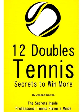 预订 12 Doubles Tennis Secrets to Win More: The Secrets Inside Professional Tennis Player’s Minds: 9781499364767