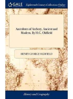 预订 Anecdotes of Archery, Ancient and Modern. By H.G. Oldfield: 9781379393351