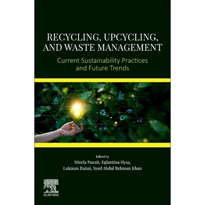 预订 Recycling, Upcycling, and Waste Management Current Sustainability Practices and Future Trends 回收、升级改造和废物
